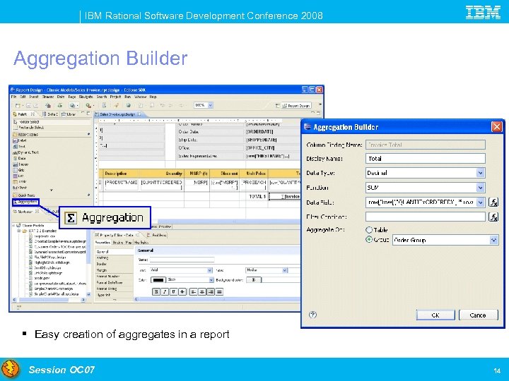 IBM Rational Software Development Conference 2008 Aggregation Builder § Easy creation of aggregates in