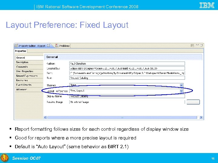 IBM Rational Software Development Conference 2008 Layout Preference: Fixed Layout § Report formatting follows