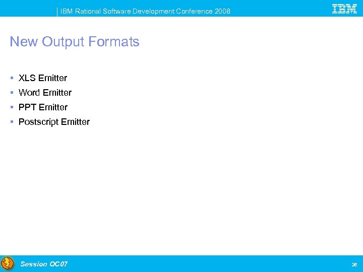 IBM Rational Software Development Conference 2008 New Output Formats § XLS Emitter § Word