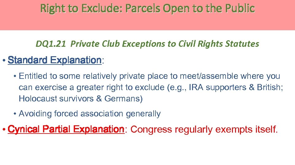 Right to Exclude: Parcels Open to the Public DQ 1. 21 Private Club Exceptions