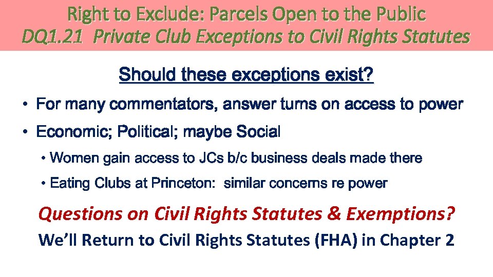 Right to Exclude: Parcels Open to the Public DQ 1. 21 Private Club Exceptions