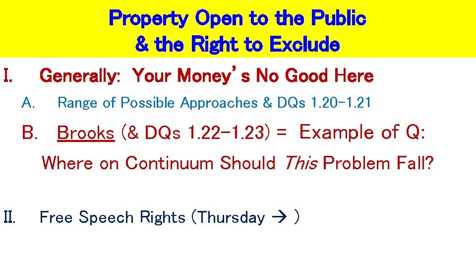 Property Open to the Public & the Right to Exclude I. Generally: Your Money’s