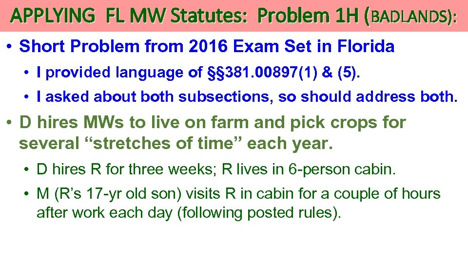 APPLYING FL MW Statutes: Problem 1 H (BADLANDS): • Short Problem from 2016 Exam