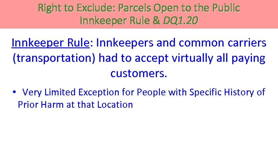 Right to Exclude: Parcels Open to the Public Innkeeper Rule & DQ 1. 20
