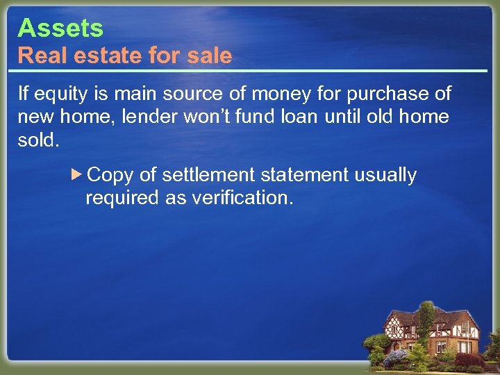 Assets Real estate for sale If equity is main source of money for purchase