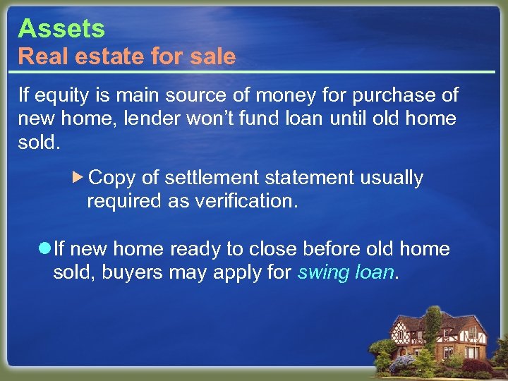 Assets Real estate for sale If equity is main source of money for purchase