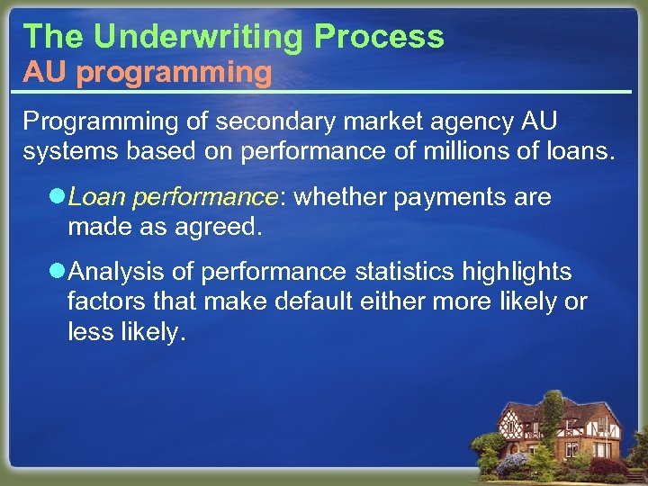 The Underwriting Process AU programming Programming of secondary market agency AU systems based on