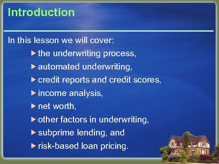 Introduction In this lesson we will cover: the underwriting process, automated underwriting, credit reports