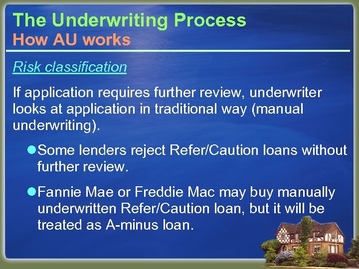 The Underwriting Process How AU works Risk classification If application requires further review, underwriter