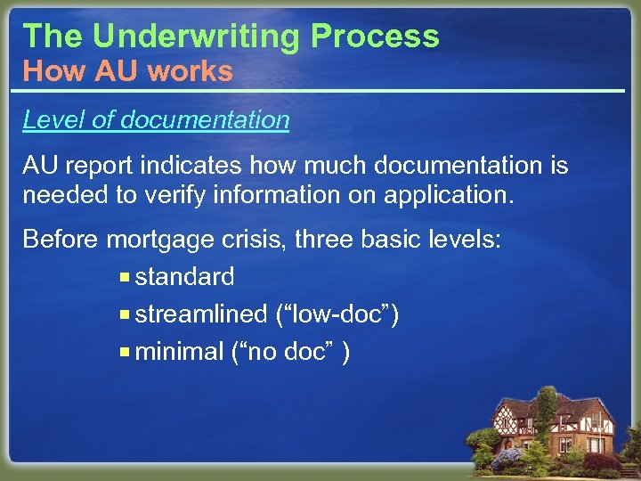 The Underwriting Process How AU works Level of documentation AU report indicates how much