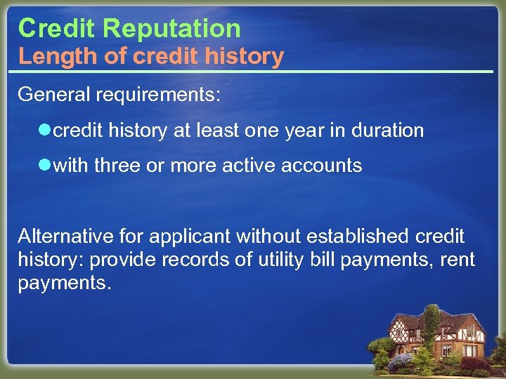 Credit Reputation Length of credit history General requirements: lcredit history at least one year