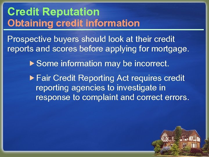 Credit Reputation Obtaining credit information Prospective buyers should look at their credit reports and