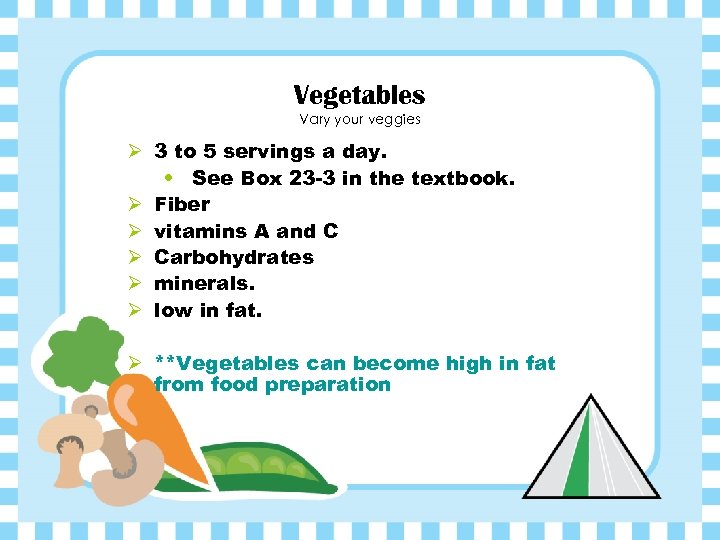 Vegetables Vary your veggies Ø 3 to 5 servings a day. • See Box