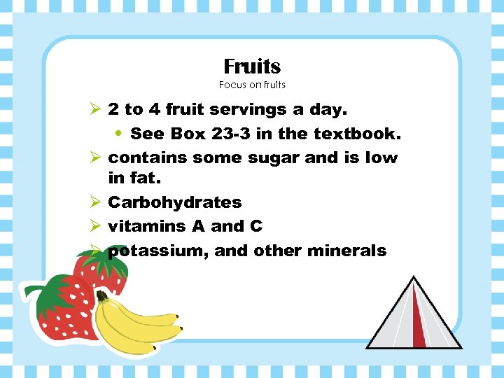 Fruits Focus on fruits Ø 2 to 4 fruit servings a day. • See