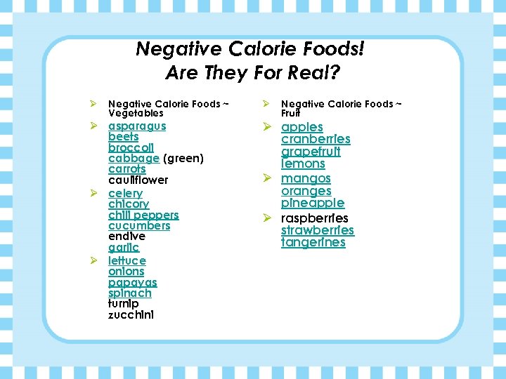 Negative Calorie Foods! Are They For Real? Ø Negative Calorie Foods ~ Vegetables Ø