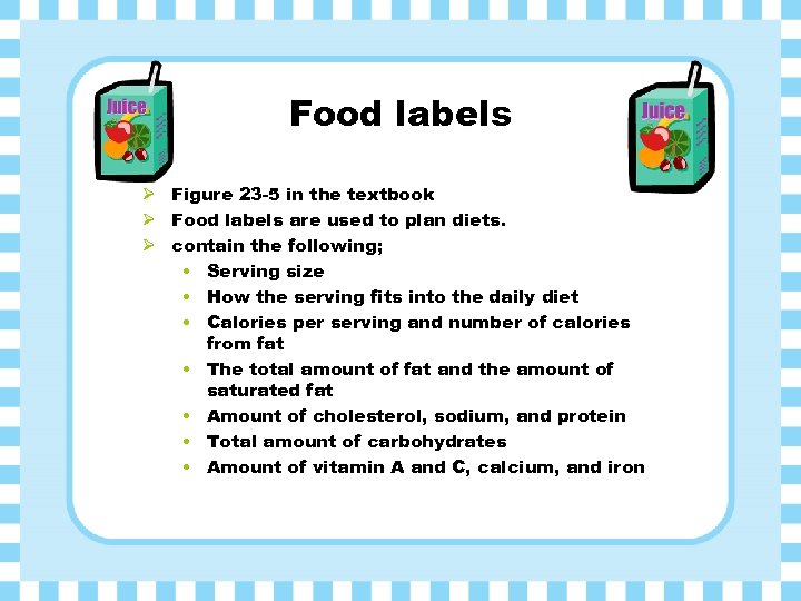 Food labels Ø Figure 23 -5 in the textbook Ø Food labels are used