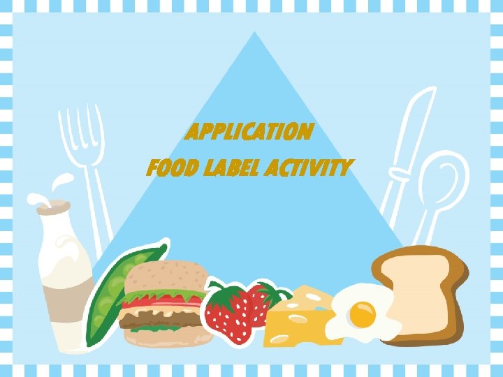 APPLICATION FOOD LABEL ACTIVITY 