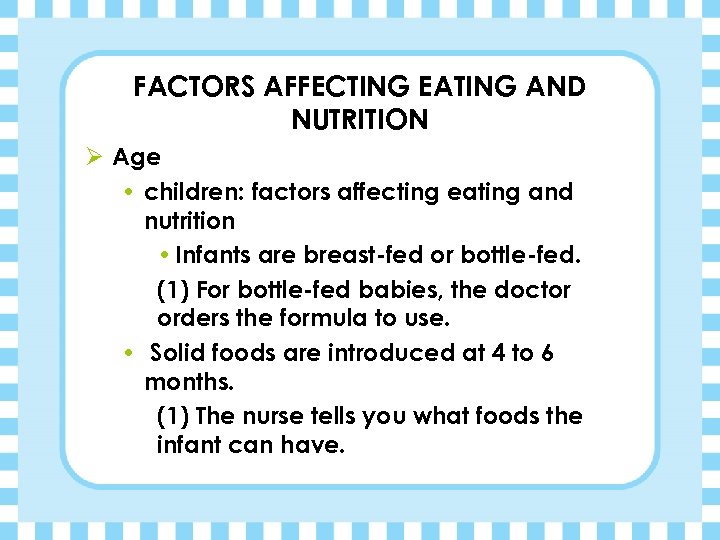 FACTORS AFFECTING EATING AND NUTRITION Ø Age • children: factors affecting eating and nutrition