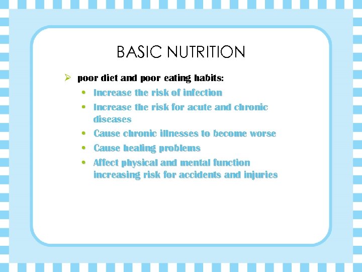 BASIC NUTRITION Ø poor diet and poor eating habits: • Increase the risk of