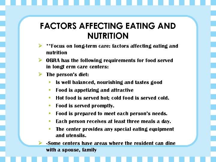 FACTORS AFFECTING EATING AND NUTRITION Ø **Focus on long-term care: factors affecting eating and