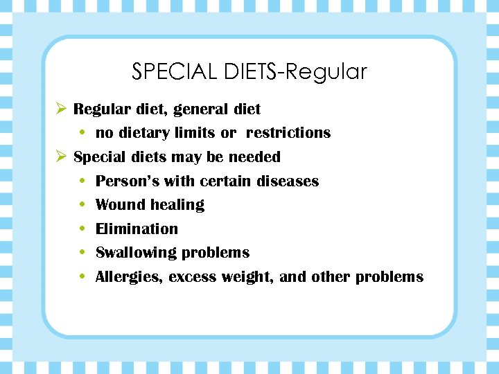 SPECIAL DIETS-Regular Ø Regular diet, general diet • no dietary limits or restrictions Ø