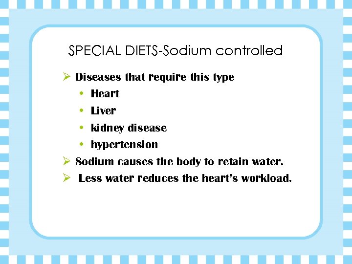 SPECIAL DIETS-Sodium controlled Ø Diseases that require this type • Heart • Liver •