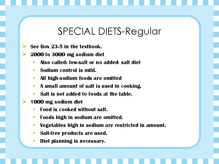 SPECIAL DIETS-Regular Ø See Box 23 -5 in the textbook. Ø 2000 to 3000