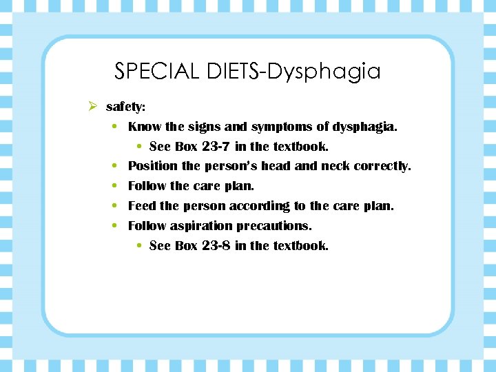 SPECIAL DIETS-Dysphagia Ø safety: • Know the signs and symptoms of dysphagia. • See