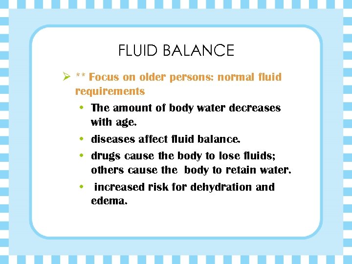 FLUID BALANCE Ø ** Focus on older persons: normal fluid requirements • The amount