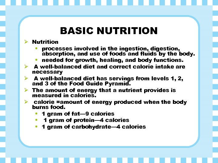 BASIC NUTRITION Ø Nutrition • processes involved in the ingestion, digestion, absorption, and use