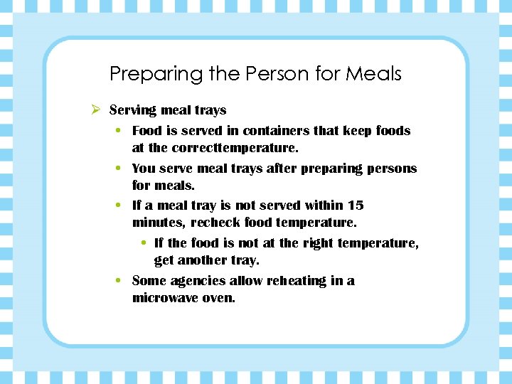 Preparing the Person for Meals Ø Serving meal trays • Food is served in