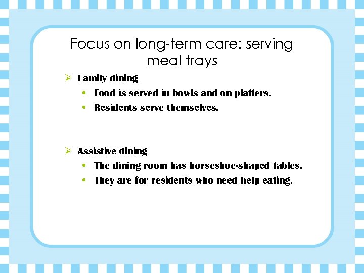 Focus on long-term care: serving meal trays Ø Family dining • Food is served