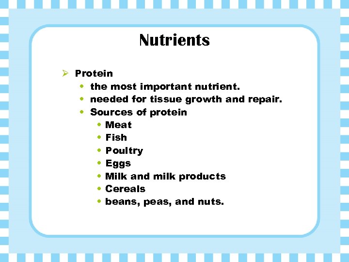 Nutrients Ø Protein • the most important nutrient. • needed for tissue growth and