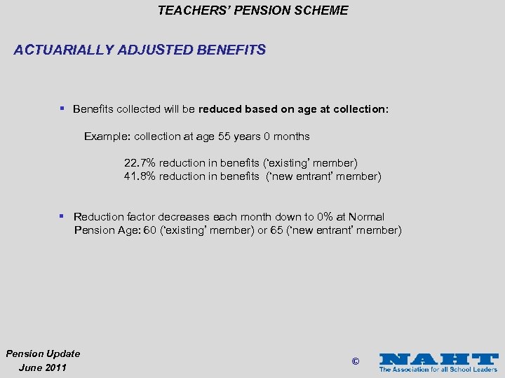 TEACHERS’ PENSION SCHEME ACTUARIALLY ADJUSTED BENEFITS § Benefits collected will be reduced based on