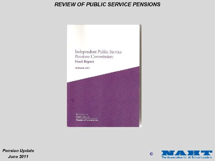 REVIEW OF PUBLIC SERVICE PENSIONS Pension Update June 2011 © 