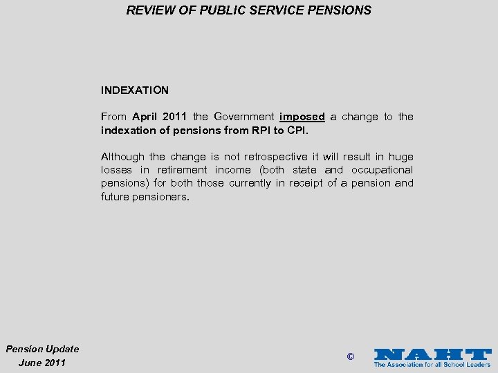 REVIEW OF PUBLIC SERVICE PENSIONS INDEXATION From April 2011 the Government imposed a change