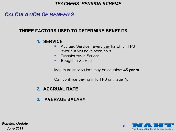 TEACHERS’ PENSION SCHEME CALCULATION OF BENEFITS THREE FACTORS USED TO DETERMINE BENEFITS 1. SERVICE