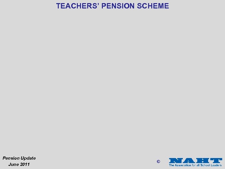 TEACHERS’ PENSION SCHEME Pension Update June 2011 © 