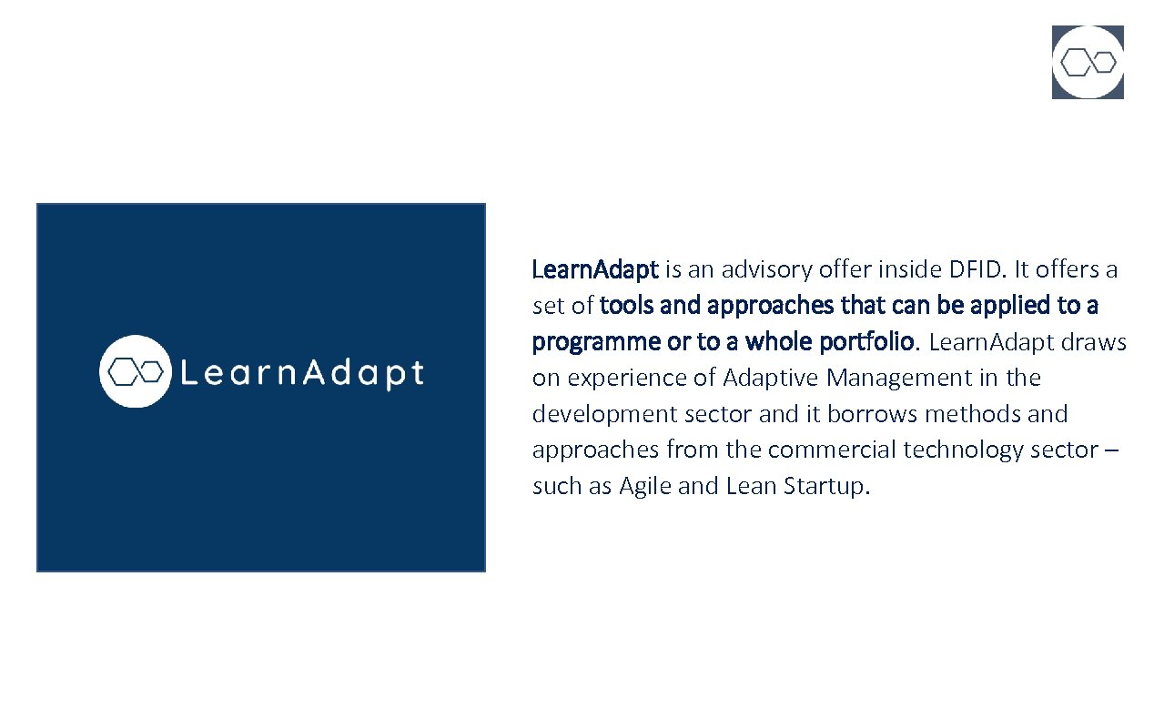 Learn. Adapt is an advisory offer inside DFID. It offers a set of tools