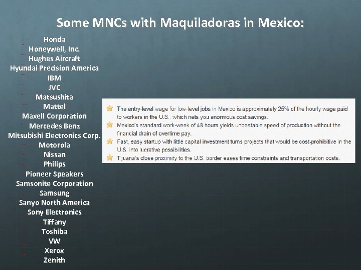 Some MNCs with Maquiladoras in Mexico: Honda Honeywell, Inc. Hughes Aircraft Hyundai Precision America