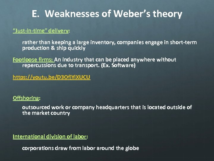 E. Weaknesses of Weber’s theory “Just-in-time” delivery: rather than keeping a large inventory, companies