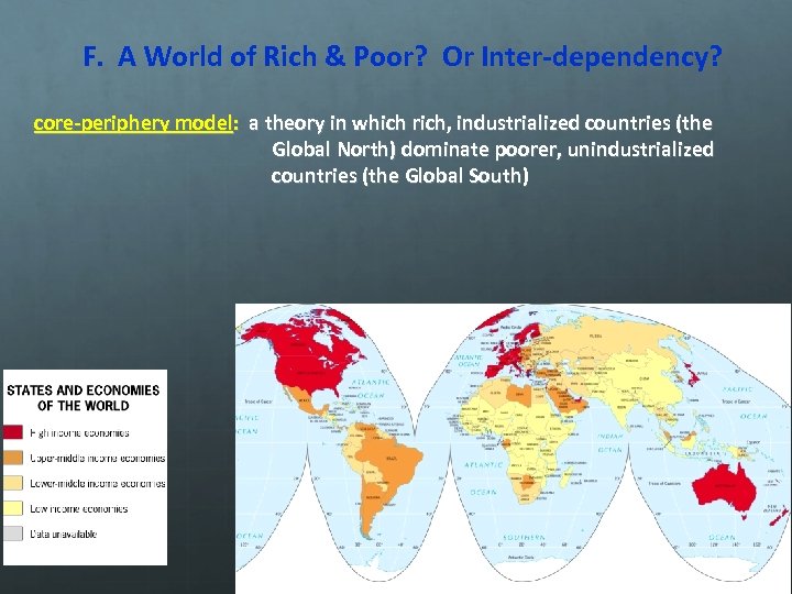 F. A World of Rich & Poor? Or Inter-dependency? core-periphery model: a theory in