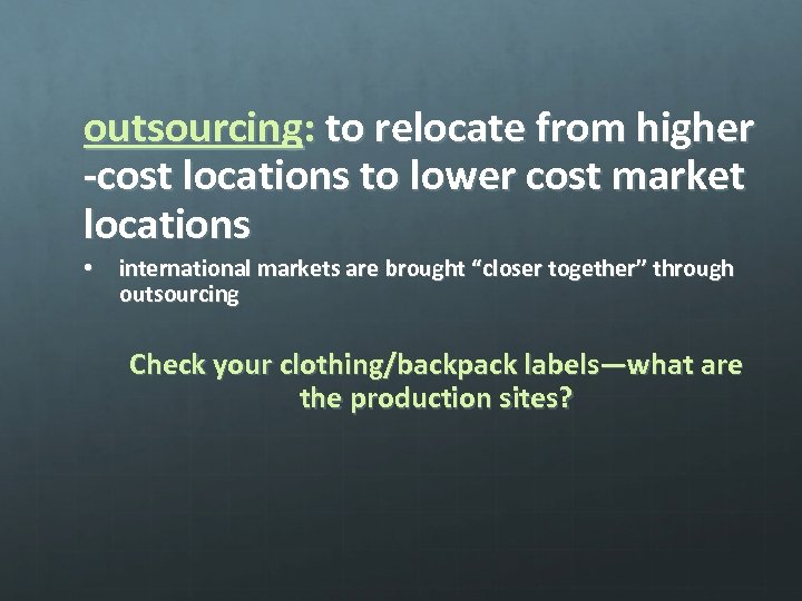 outsourcing: to relocate from higher -cost locations to lower cost market locations • international