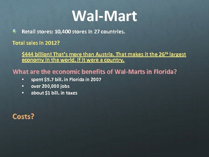 Wal-Mart Retail stores: 10, 400 stores in 27 countries. Total sales in 2012? $444