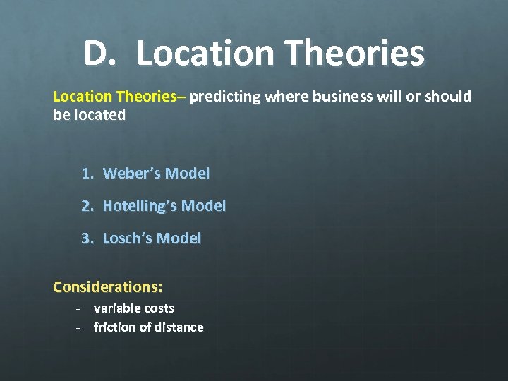 D. Location Theories– predicting where business will or should be located 1. Weber’s Model