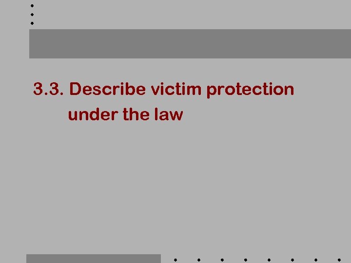 3. 3. Describe victim protection under the law 
