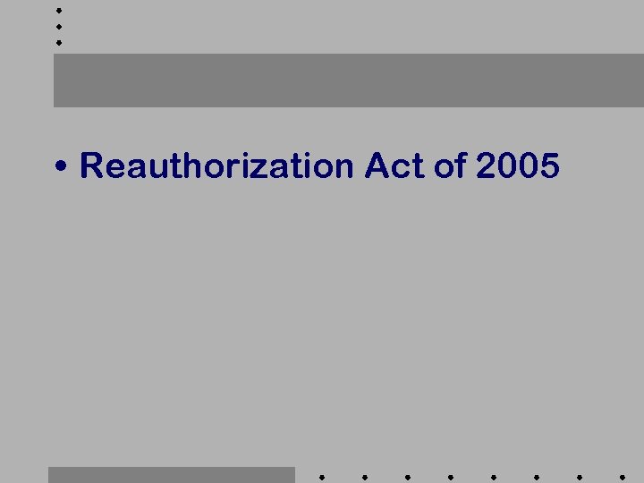  • Reauthorization Act of 2005 