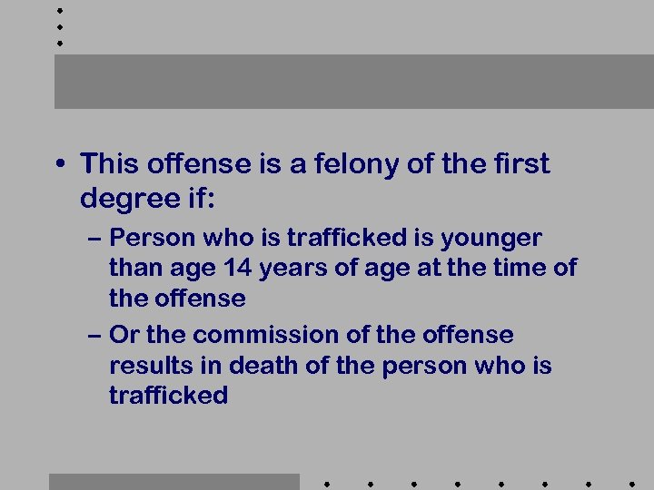  • This offense is a felony of the first degree if: – Person