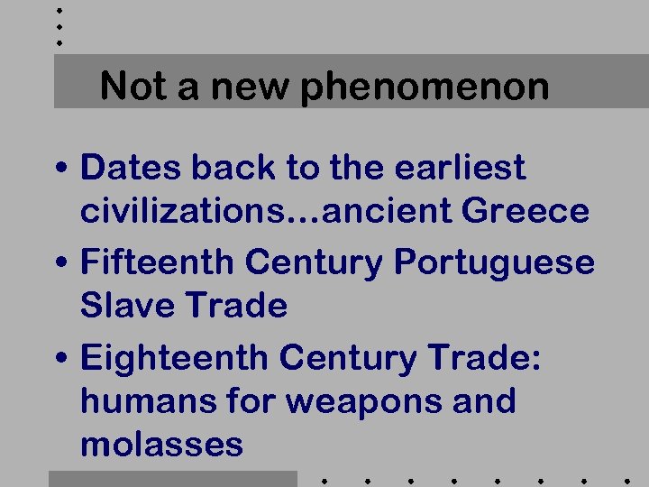 Not a new phenomenon • Dates back to the earliest civilizations…ancient Greece • Fifteenth