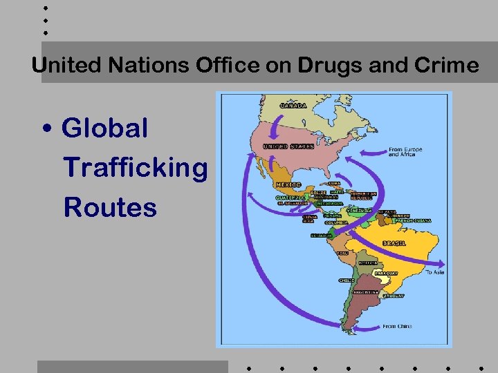United Nations Office on Drugs and Crime • Global Trafficking Routes 